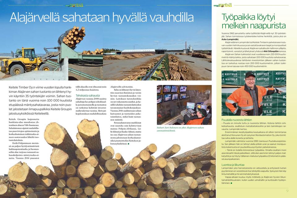 Alajärveläinen Lampimäki tuli Keitele Timberin palvelukseen kuluvan vuoden helmikuussa ja sai vastattavakseen laajat ja monipuoliset työtehtävät.