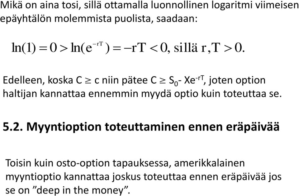 Edelleen, koska C c niin pätee C - Xe -, joten option haltijan kannattaa ennemmin myydä optio kuin