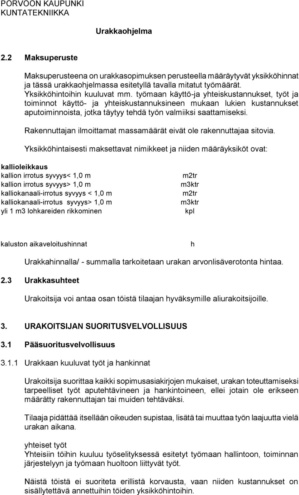 Rakennuttajan ilmoittamat massamäärät eivät ole rakennuttajaa sitovia.