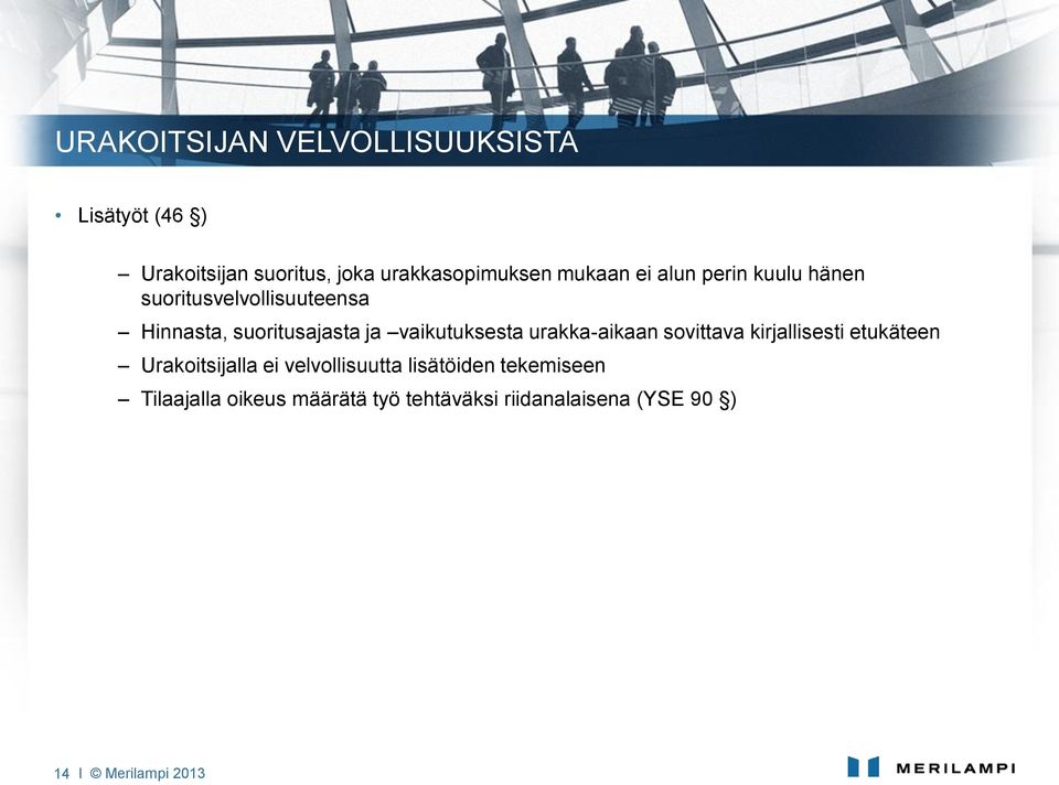 vaikutuksesta urakka-aikaan sovittava kirjallisesti etukäteen Urakoitsijalla ei