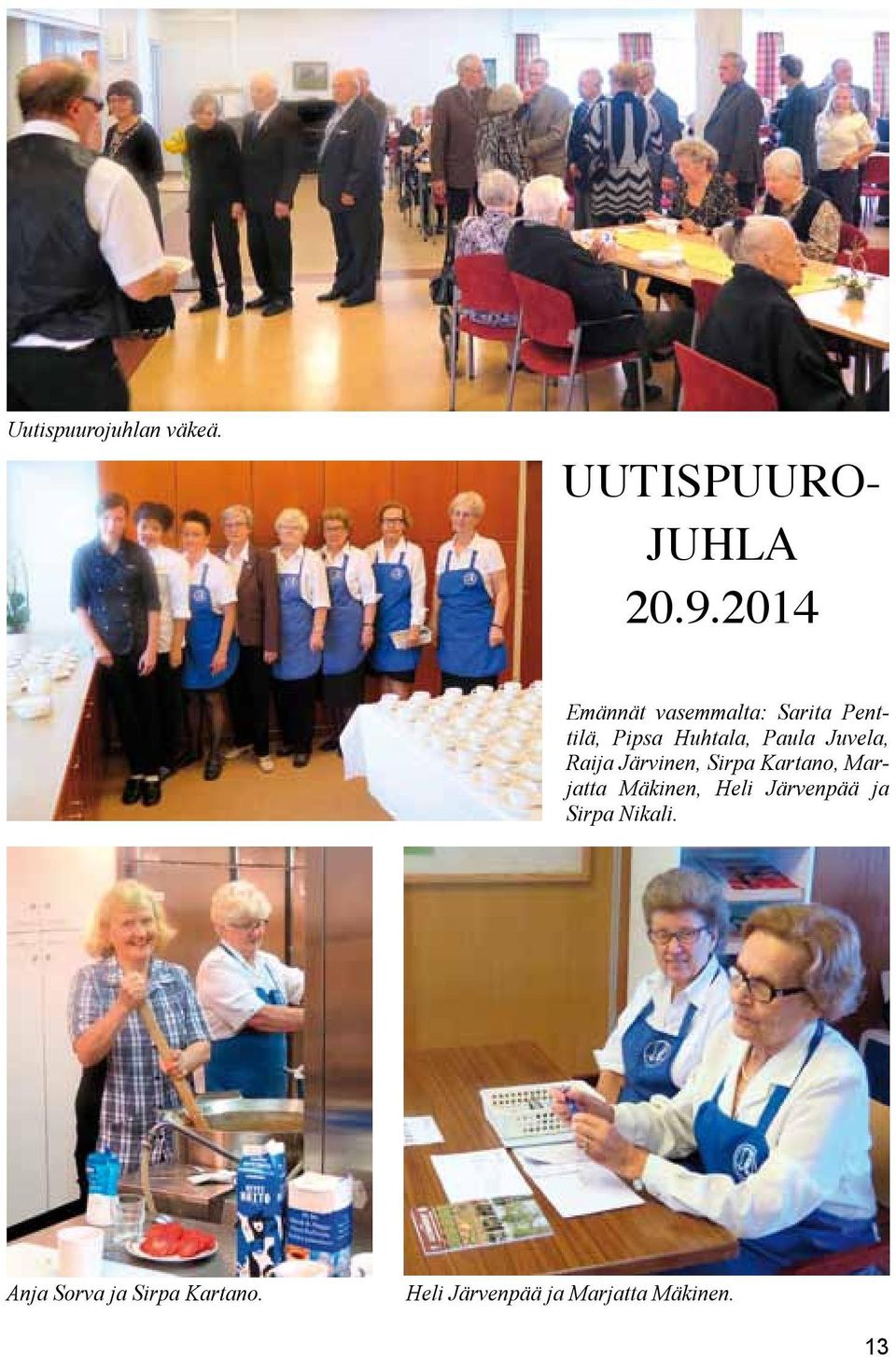 Juvela, Raija Järvinen, Sirpa Kartano, Marjatta Mäkinen, Heli