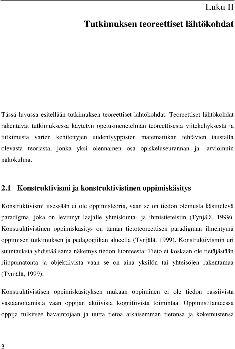 teoriasta, jonka yksi olennainen osa opiskeluseurannan ja -arvioinnin näkökulma. 2.