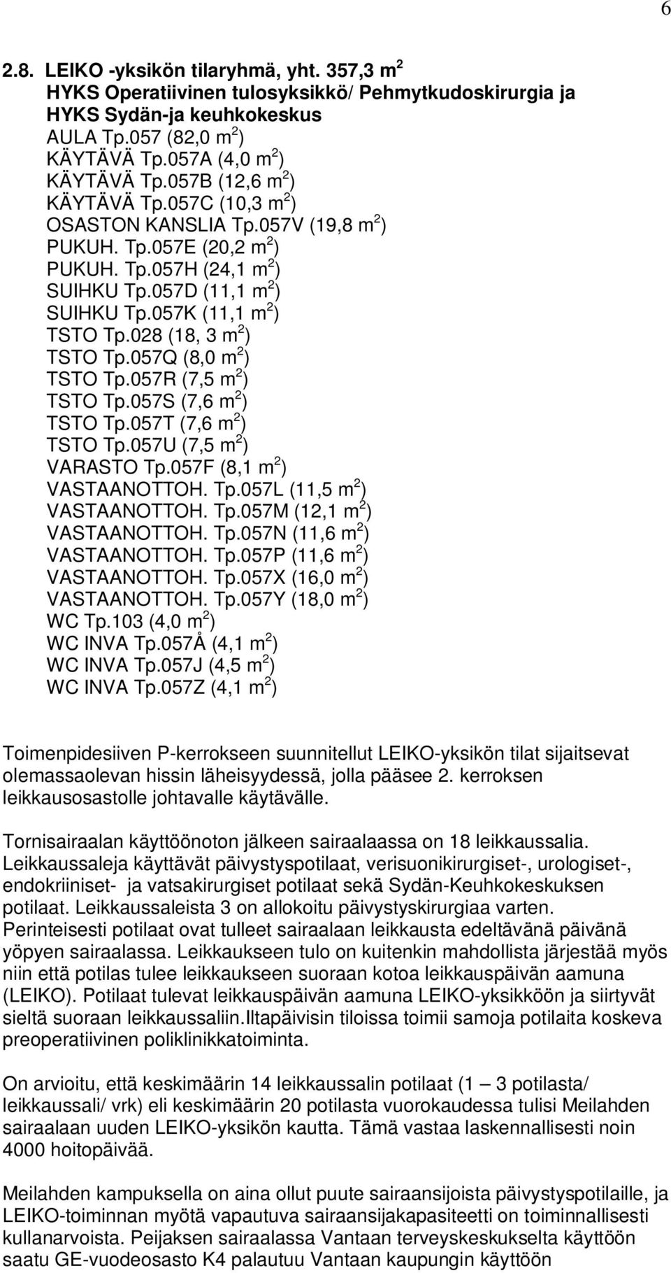 Tp057M (1,1 ) VSTNOTTOH Tp057N (11,6 ) VSTNOTTOH Tp057P (11,6 ) VSTNOTTOH Tp057X (16,0 ) VSTNOTTOH Tp057Y (18,0 ) Tp103 (,0 ) INV Tp057Å (,1 ) INV Tp057J (,5 ) INV Tp057Z (,1 ) Toienpidesiiven