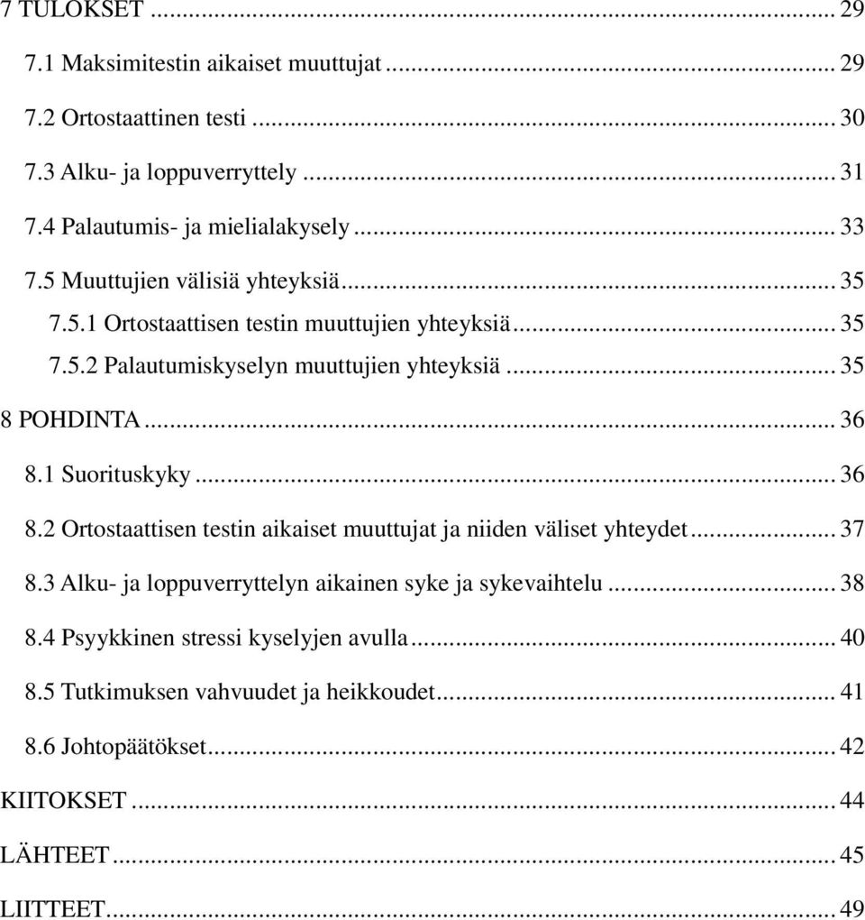 .. 36 8.1 Suorituskyky... 36 8.2 Ortostaattisen testin aikaiset muuttujat ja niiden väliset yhteydet... 37 8.