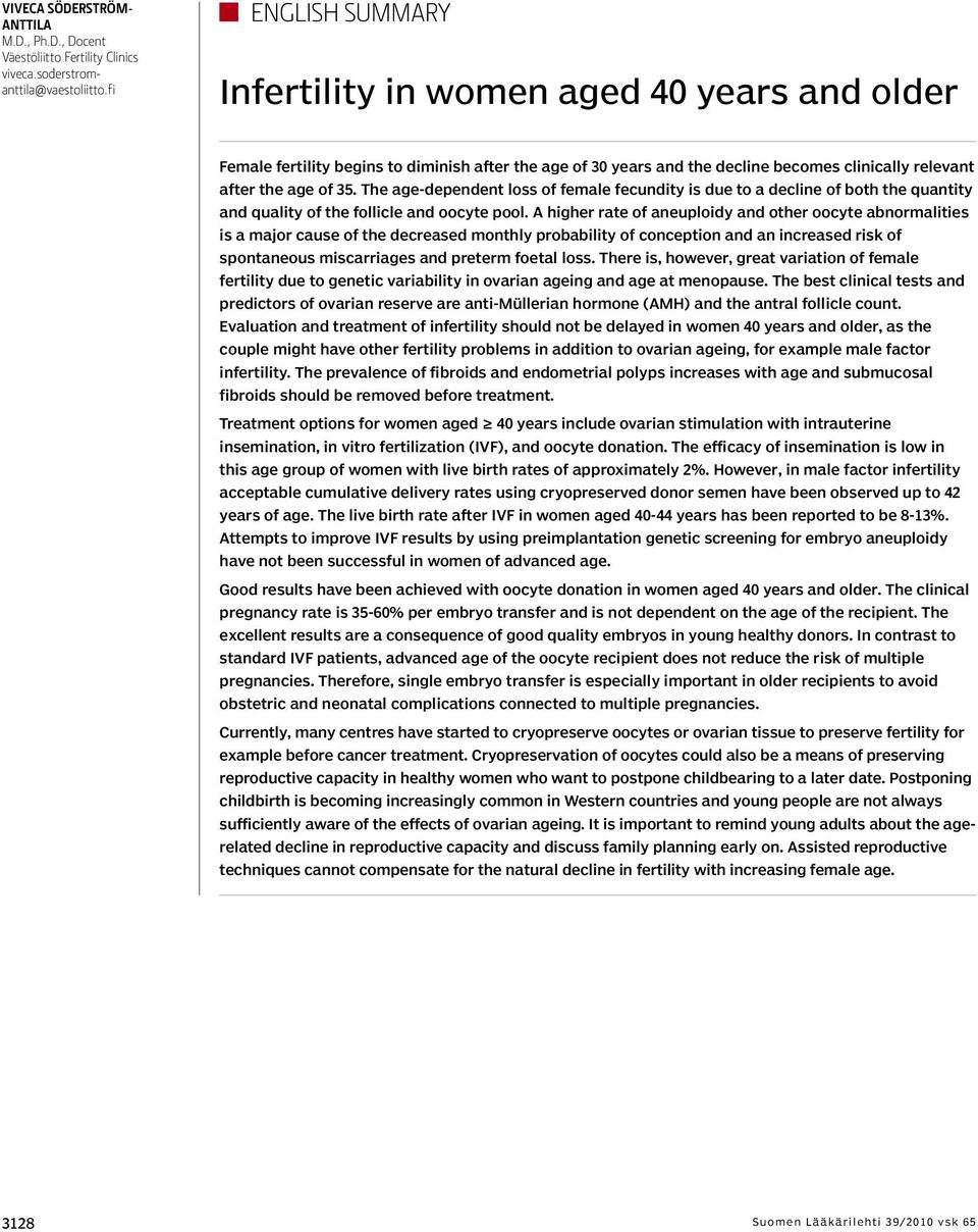 The age-dependent loss of female fecundity is due to a decline of both the quantity and quality of the follicle and oocyte pool.