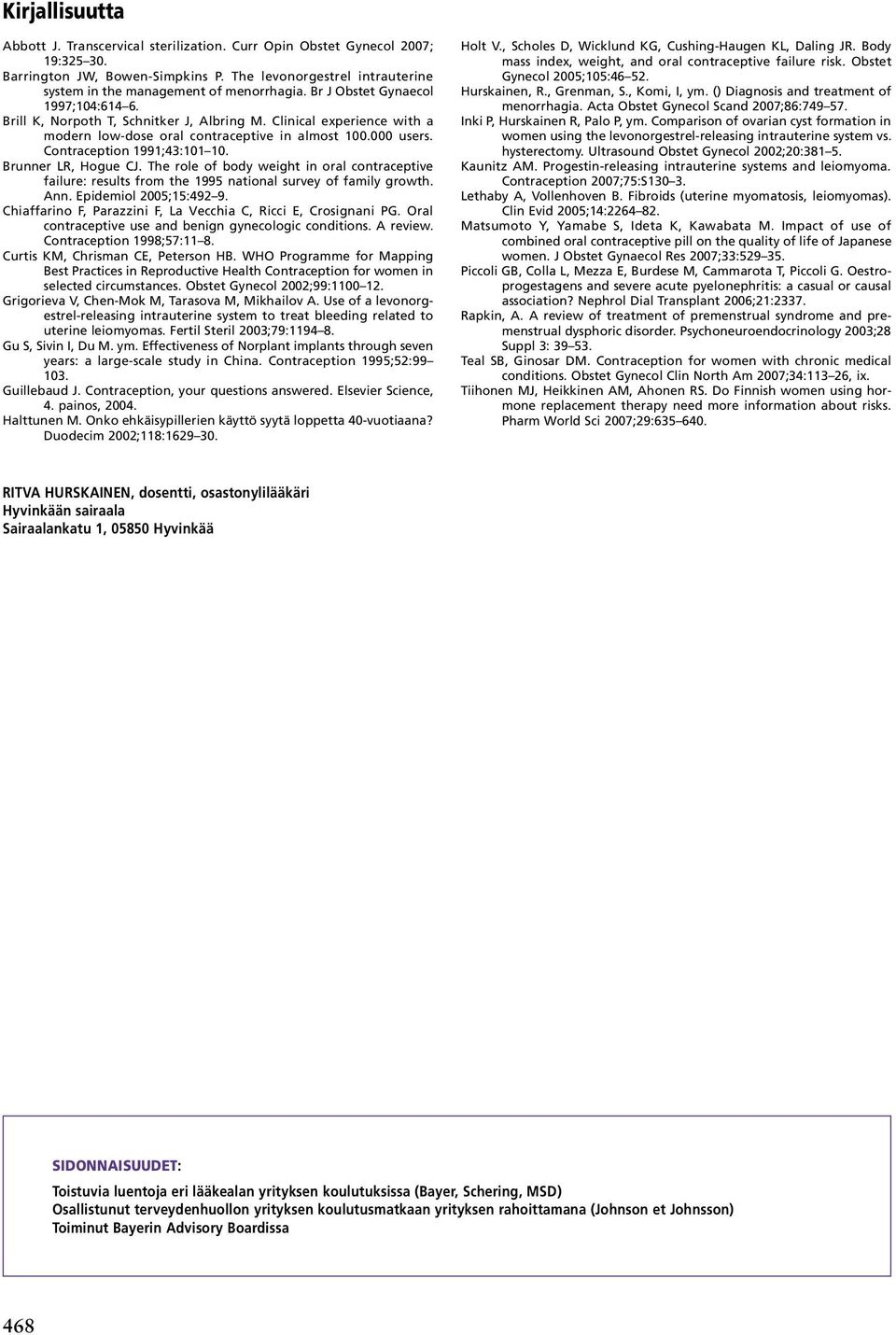 Clinical experience with a modern low-dose oral contraceptive in almost 100.000 users. Contraception 1991;43:101 10. Brunner LR, Hogue CJ.