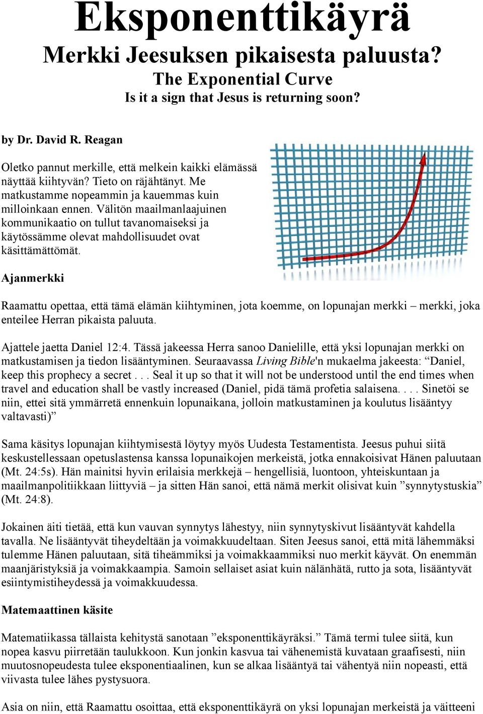 Välitön maailmanlaajuinen kommunikaatio on tullut tavanomaiseksi ja käytössämme olevat mahdollisuudet ovat käsittämättömät.