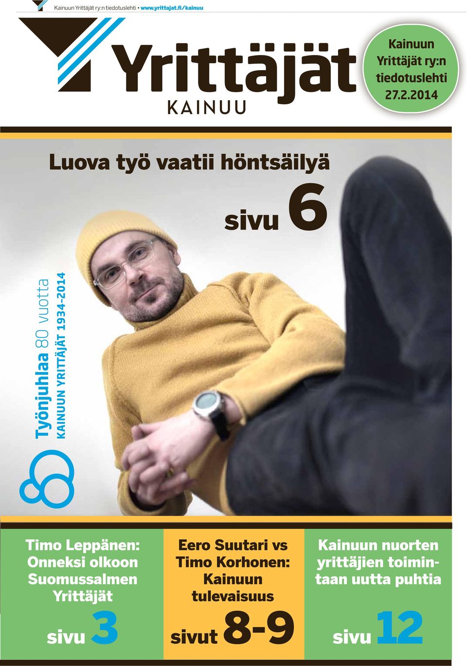 .2.2014 Luova työ vaatii höntsäilyä sivu 6 Timo Leppänen: Onneksi olkoon