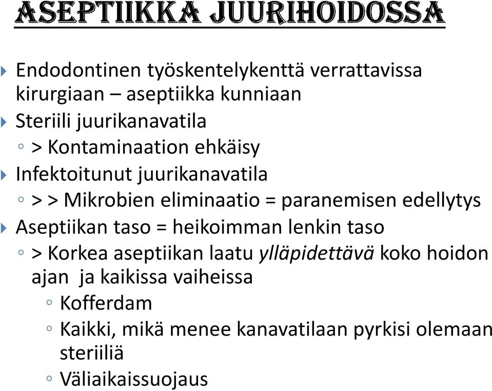 Aseptiikan taso = heikoimman lenkin taso > Korkea aseptiikan laatu ylläpidettävä koko hoidon ajan ja