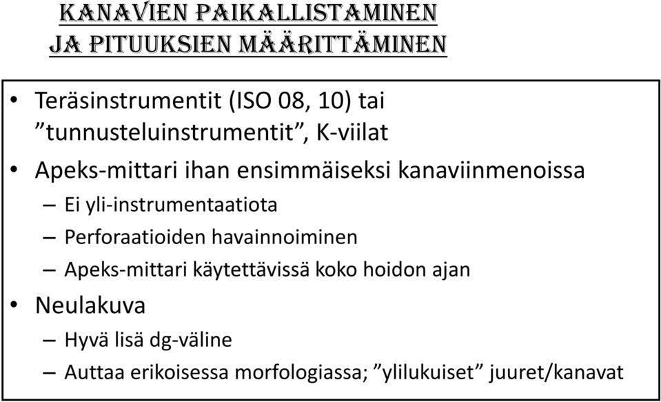 yli-instrumentaatiota Perforaatioiden havainnoiminen Apeks-mittari käytettävissä koko