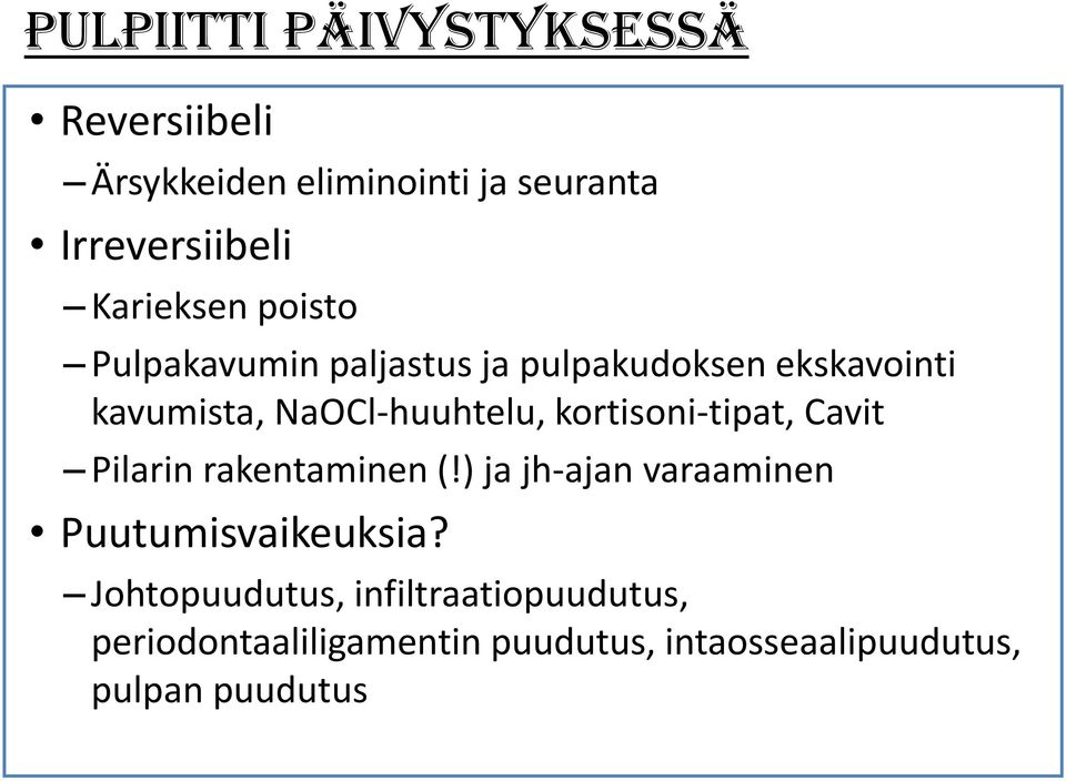 kortisoni-tipat, Cavit Pilarin rakentaminen (!) ja jh-ajan varaaminen Puutumisvaikeuksia?