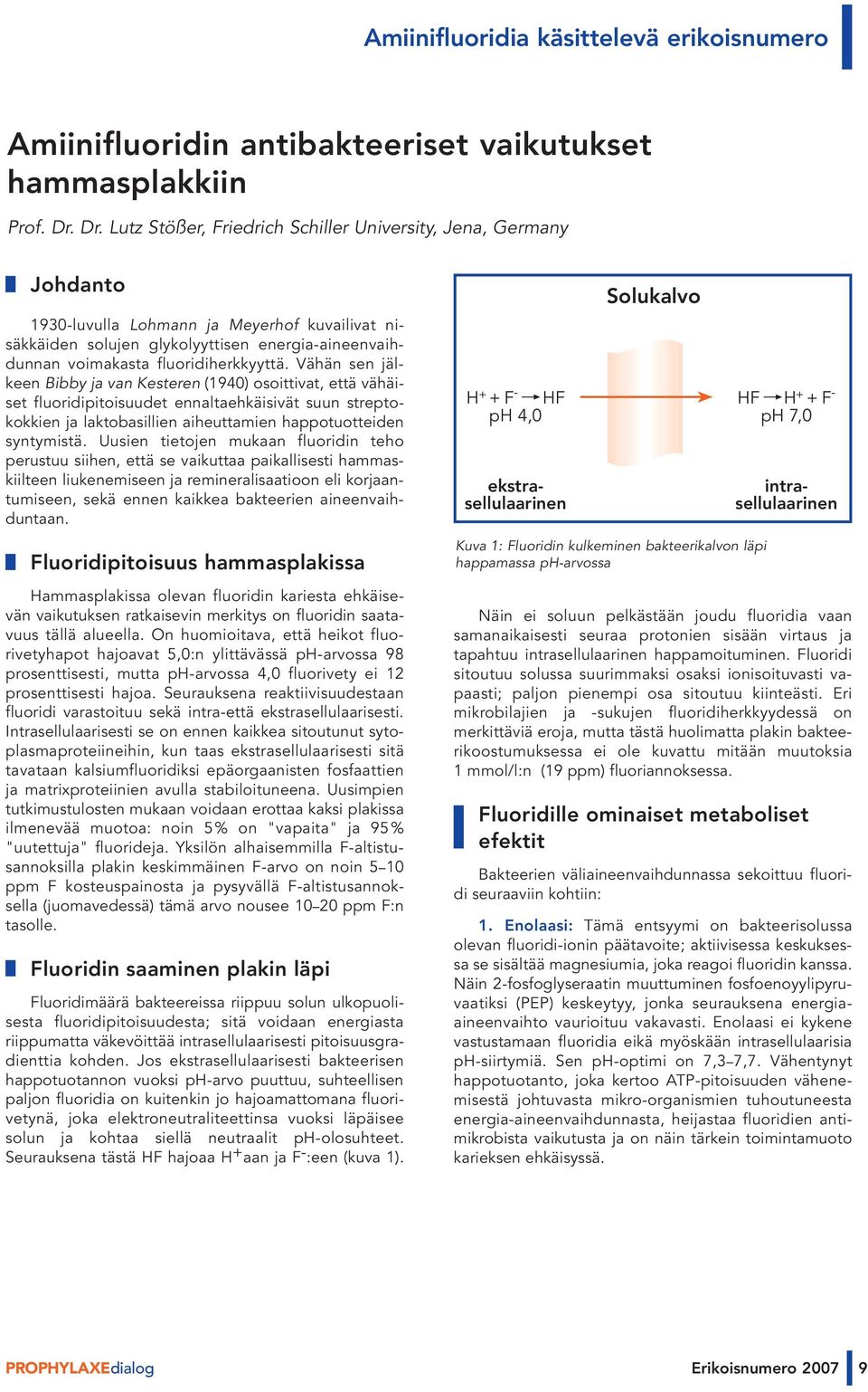 fluoridiherkkyyttä.