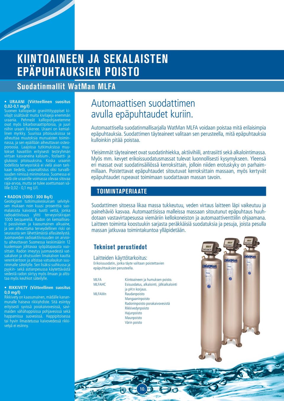 Suurissa pitoisuuksissa se aiheuttaa muutoksia munuaisten toiminnassa, ja sen epäillään aiheuttavan osteoporoosia.