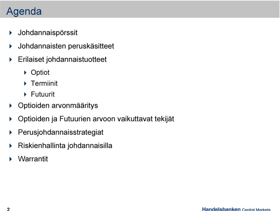 Optioiden arvonmääritys Optioiden ja Futuurien arvoon