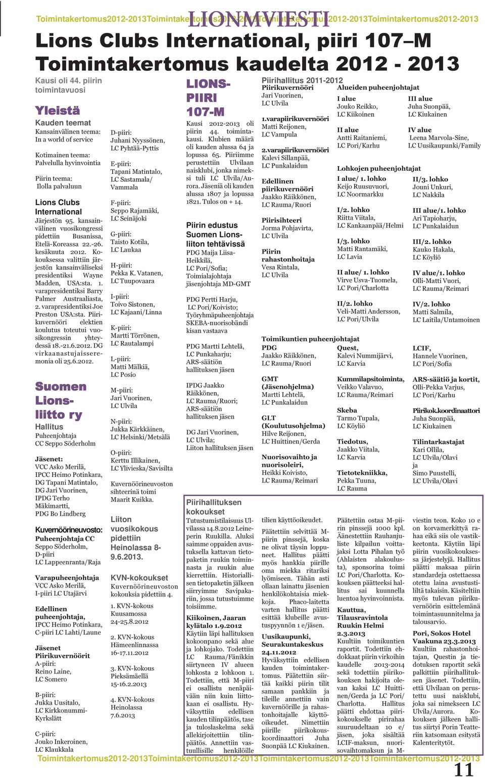 95. kansainvälinen vuosikongressi pidettiin Busanissa, Etelä-Koreassa 22.-26. kesäkuuta 2012. Kokouksessa valittiin järjestön kansainväliseksi presidentiksi Wayne Madden, USA:sta. 1.