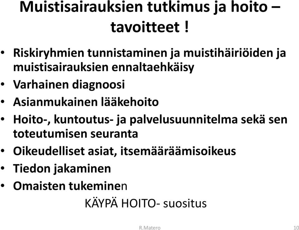 ennaltaehkäisy Varhainen diagnoosii Asianmukainen lääkehoito Hoito, kuntoutus ja