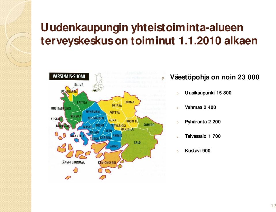 1.2010 alkaen Väestöpohja on noin 23 000