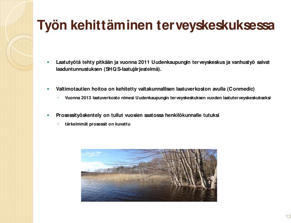 Valtimotautien hoitoa on kehitetty valtakunnallisen laatuverkoston avulla (Conmedic) Vuonna 2013 laatuverkosto