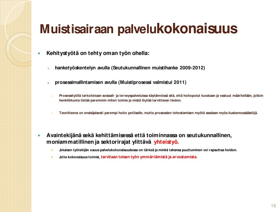 henkilökunta tietää paremmin miten toimia ja mistä löytää tarvittavan tiedon.