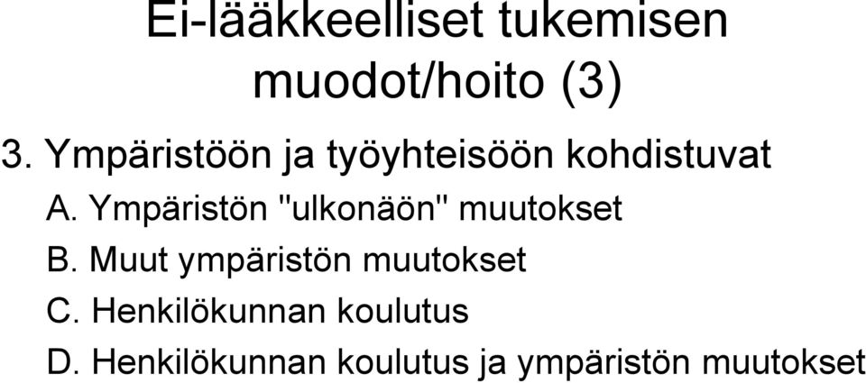 Ympäristön "ulkonäön" muutokset B.