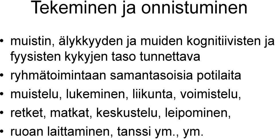 ryhmätoimintaan samantasoisia potilaita muistelu, lukeminen,