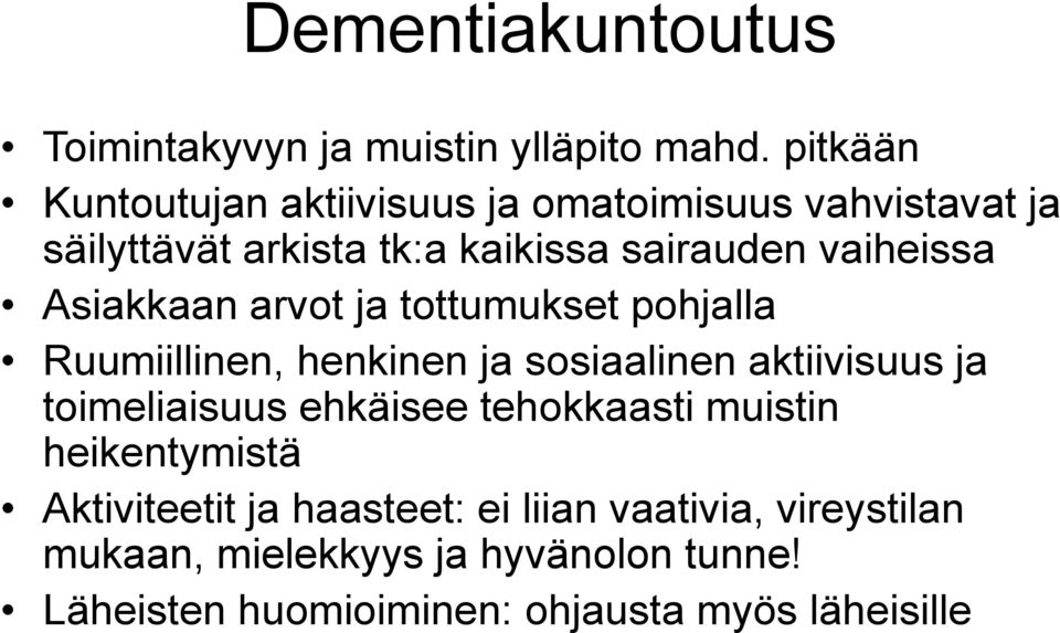 Asiakkaan arvot ja tottumukset pohjalla Ruumiillinen, henkinen ja sosiaalinen aktiivisuus ja toimeliaisuus ehkäisee