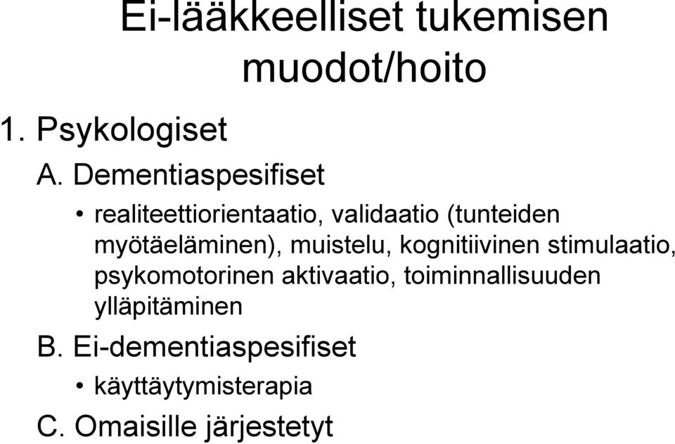 (tunteiden myötäeläminen), muistelu, kognitiivinen stimulaatio,