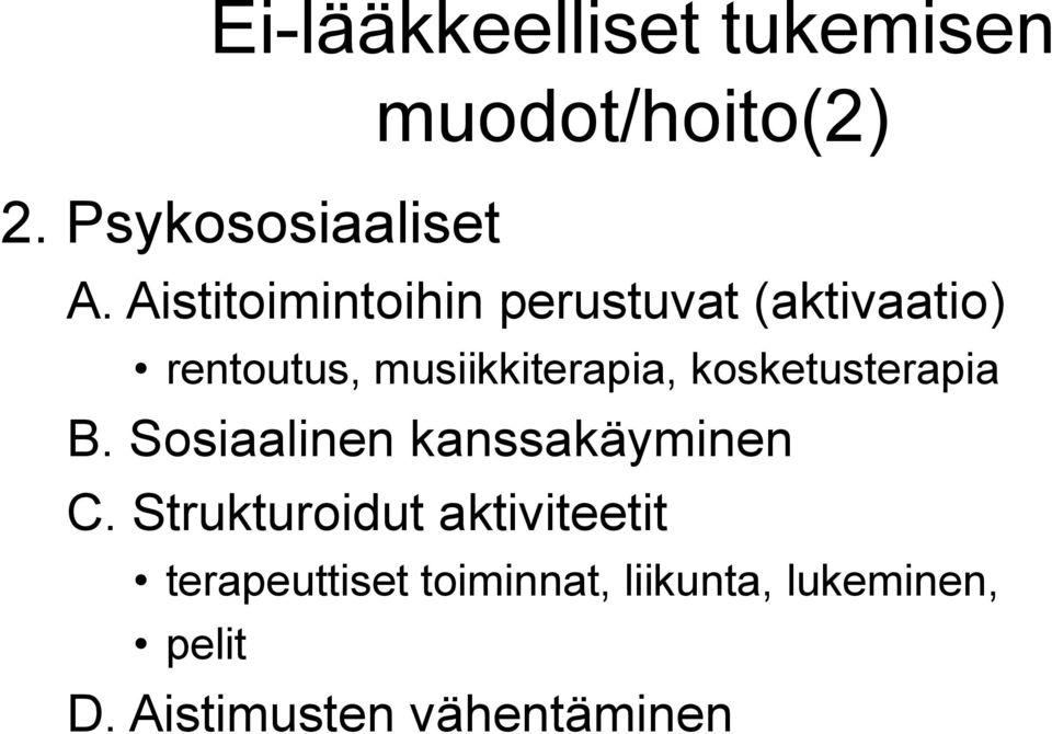 kosketusterapia B. Sosiaalinen kanssakäyminen C.