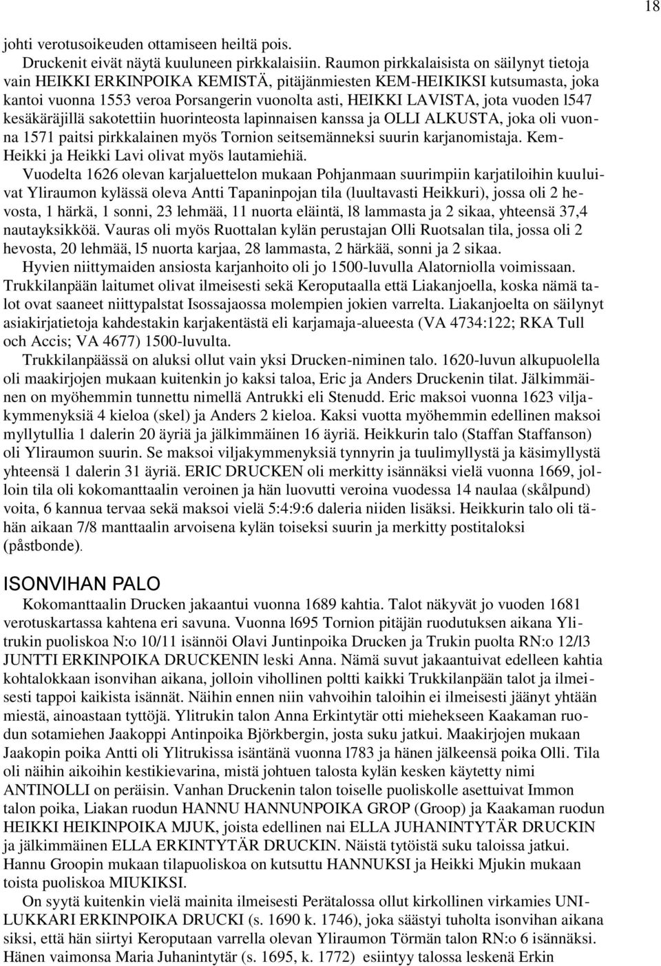 l547 kesäkäräjillä sakotettiin huorinteosta lapinnaisen kanssa ja OLLI ALKUSTA, joka oli vuonna 1571 paitsi pirkkalainen myös Tornion seitsemänneksi suurin karjanomistaja.