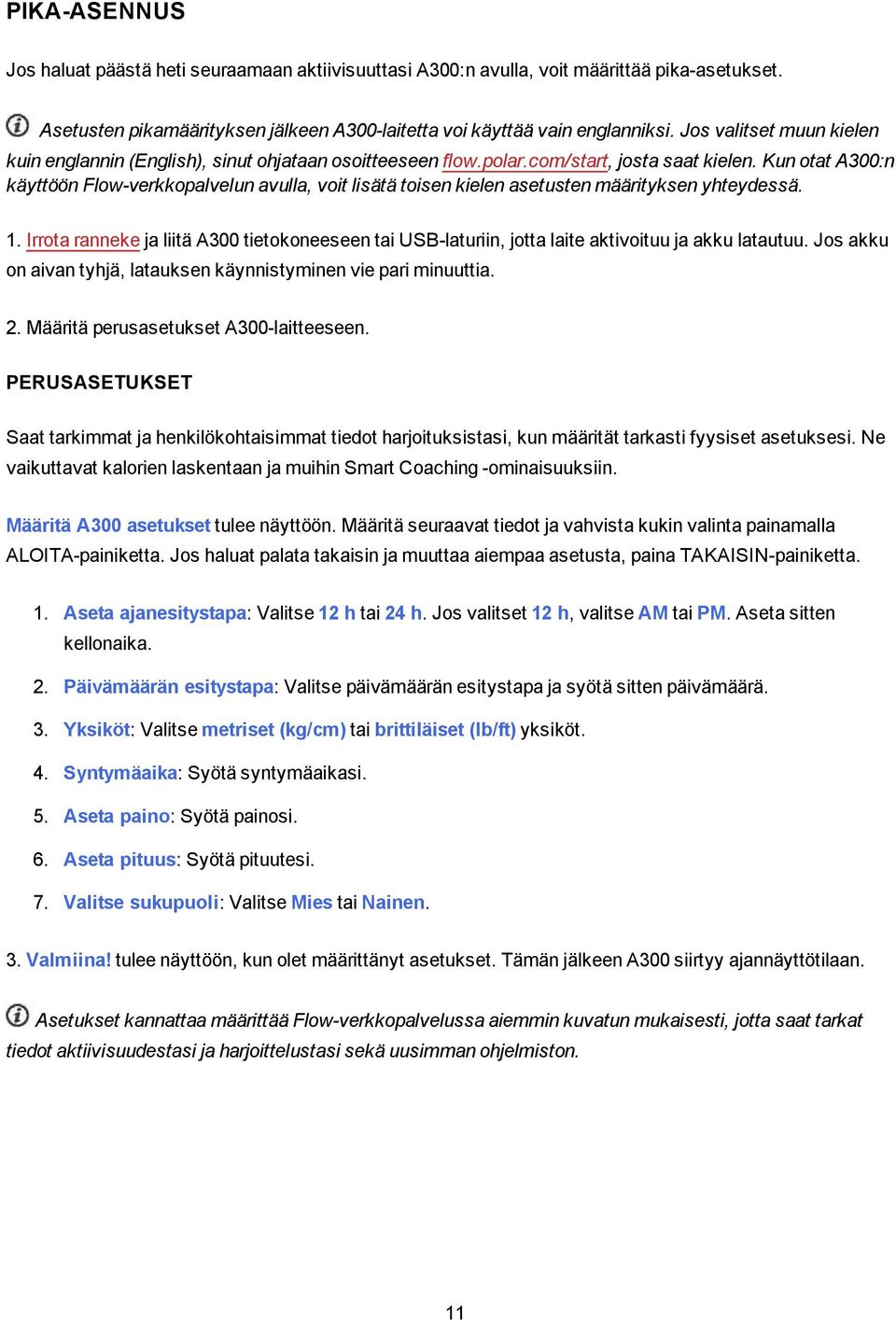 Kun otat A300:n käyttöön Flow-verkkopalvelun avulla, voit lisätä toisen kielen asetusten määrityksen yhteydessä. 1.