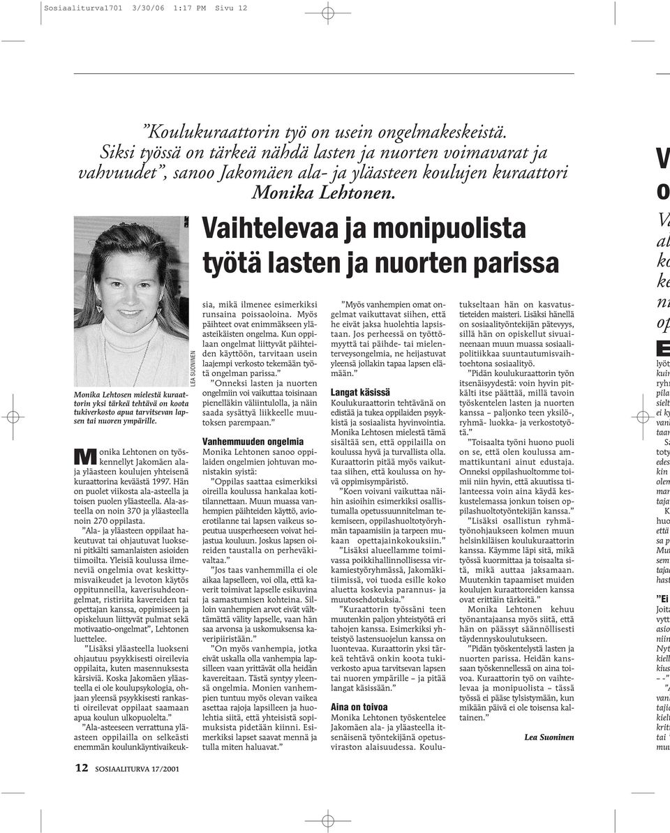 Monika Lehtosen mielestä kuraattorin yksi tärkeä tehtävä on koota tukiverkosto apua tarvitsevan lapsen tai nuoren ympärille.