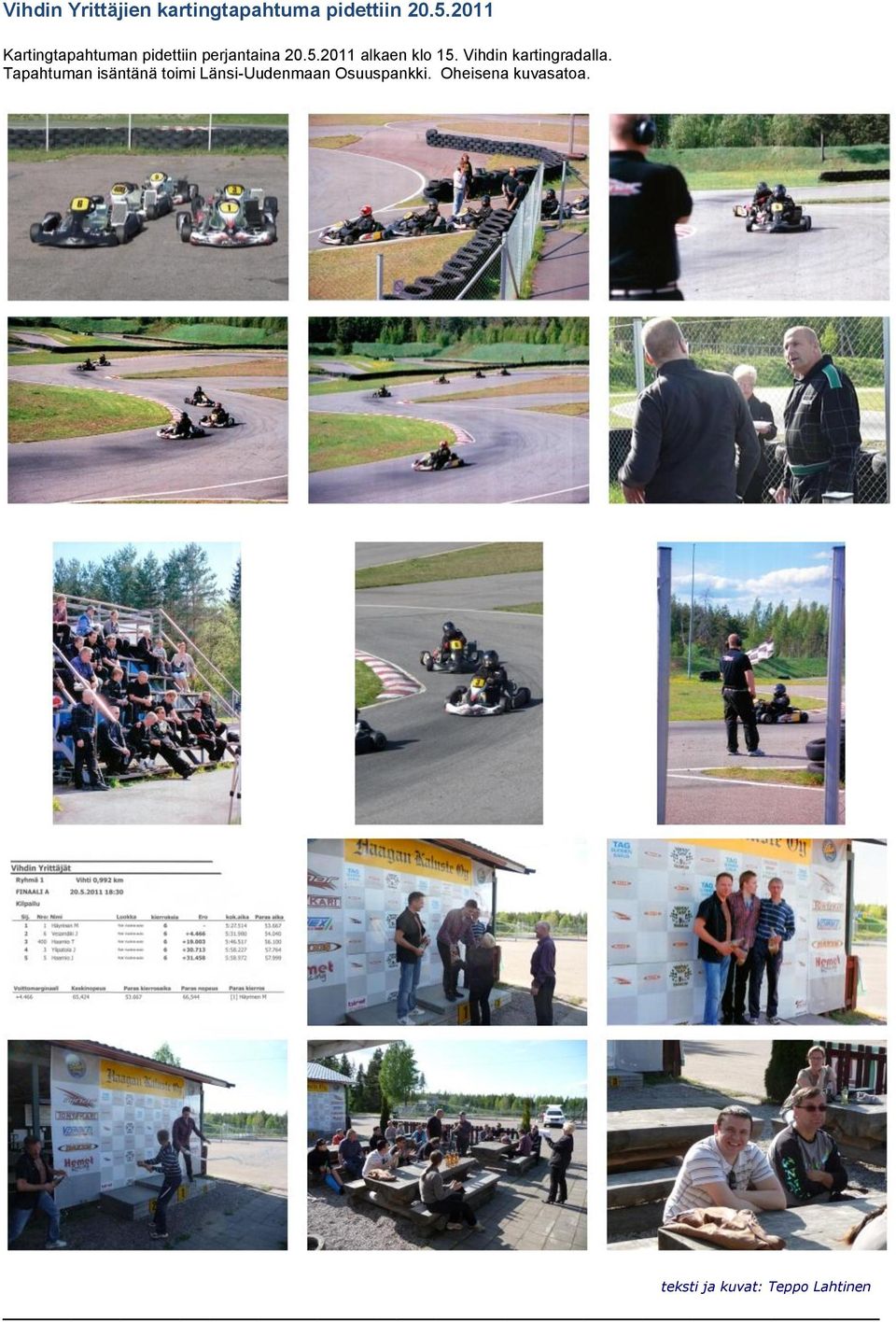 2011 alkaen klo 15. Vihdin kartingradalla.