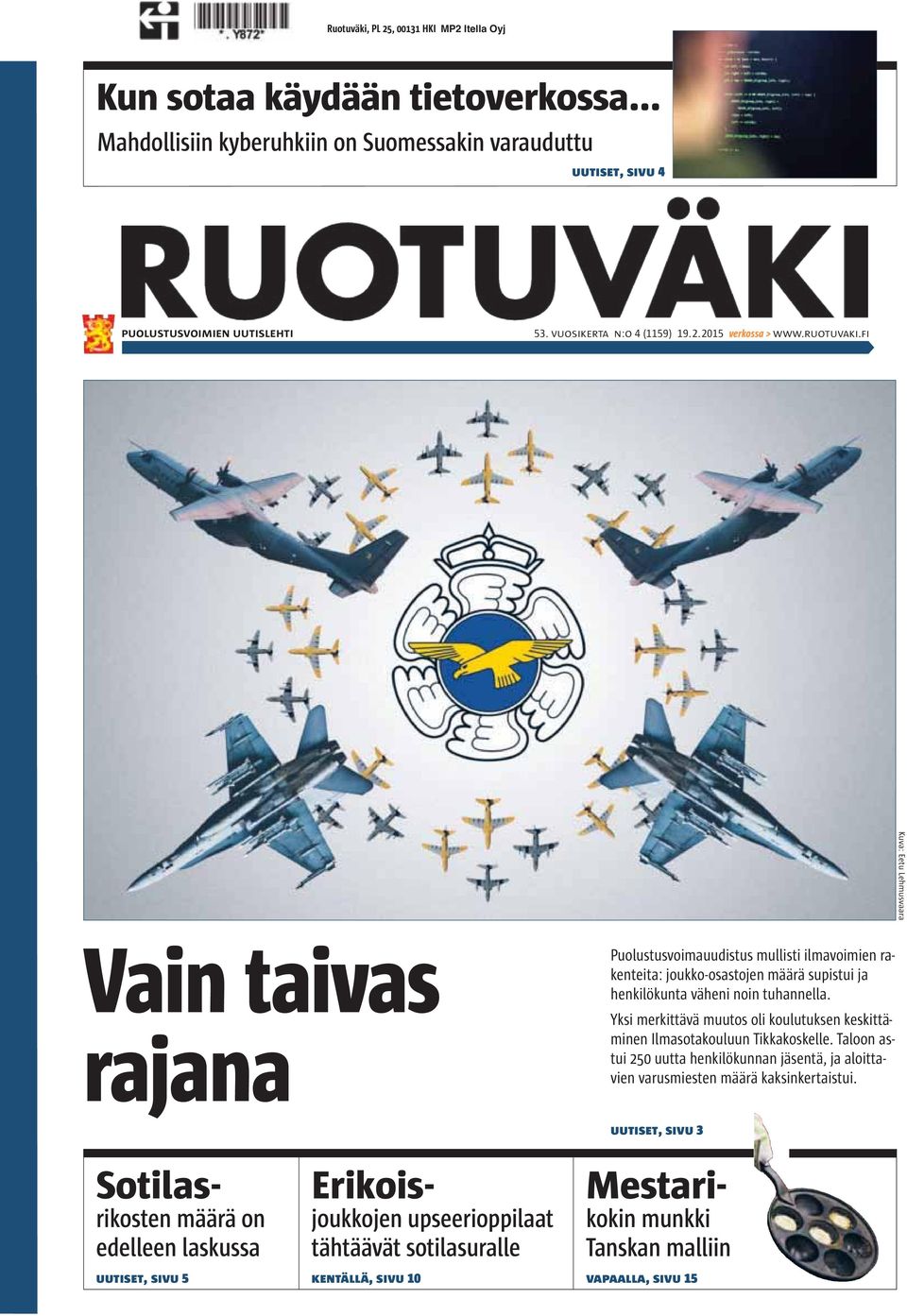 fi Kuva: Eetu Lehmusvaara Vain taivas rajana Puolustusvoimauudistus mullisti ilmavoimien rakenteita: joukko-osastojen määrä supistui ja henkilökunta väheni noin tuhannella.