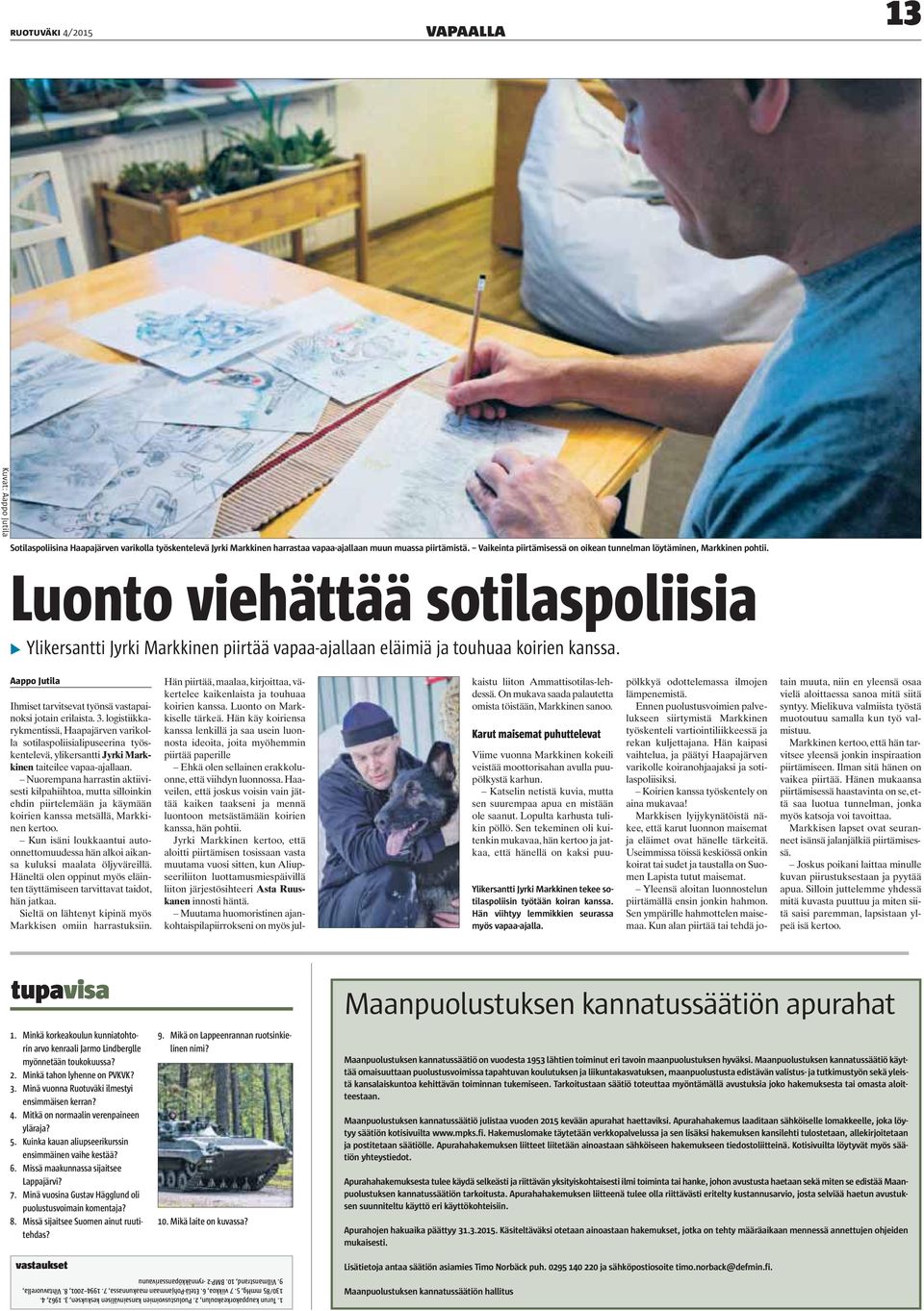 Aappo Jutila Ihmiset tarvitsevat työnsä vastapainoksi jotain erilaista. 3.