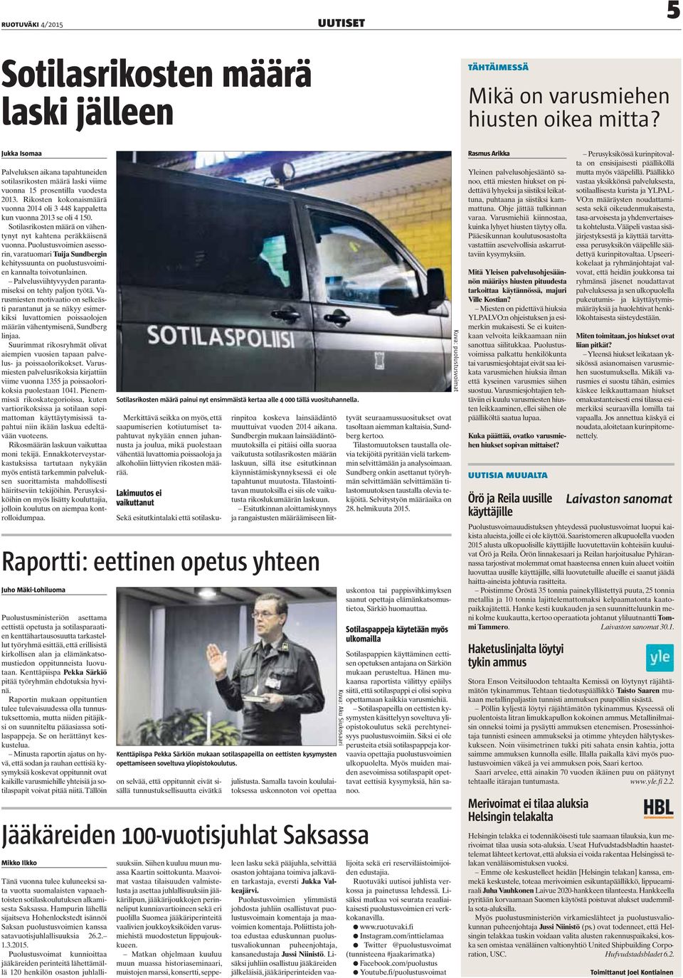 Rikosten kokonaismäärä vuonna 2014 oli 3 448 kappaletta kun vuonna 2013 se oli 4 150. Sotilasrikosten määrä on vähentynyt nyt kahtena peräkkäisenä vuonna.