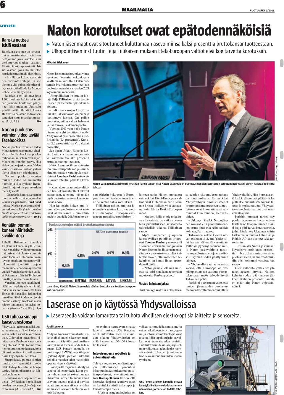 Isisillä on kokonaisvaltainen viestintästrategia, ja me olemme yhä paikallislehtitasolla, sanoi sotilaslähde Le Monde -lehdelle viime syksynä.