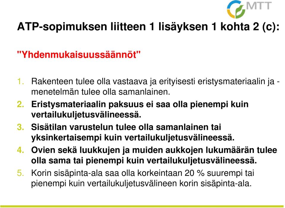 Eristysmateriaalin paksuus ei saa olla pienempi kuin vertailukuljetusvälineessä. 3.