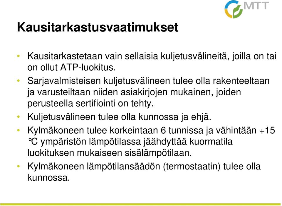 sertifiointi on tehty. Kuljetusvälineen tulee olla kunnossa ja ehjä.