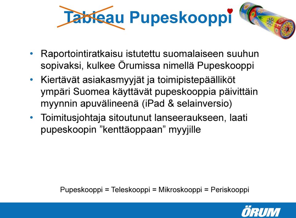 pupeskooppia päivittäin myynnin apuvälineenä (ipad & selainversio) Toimitusjohtaja sitoutunut