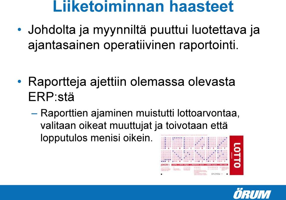 Raportteja ajettiin olemassa olevasta ERP:stä Raporttien ajaminen