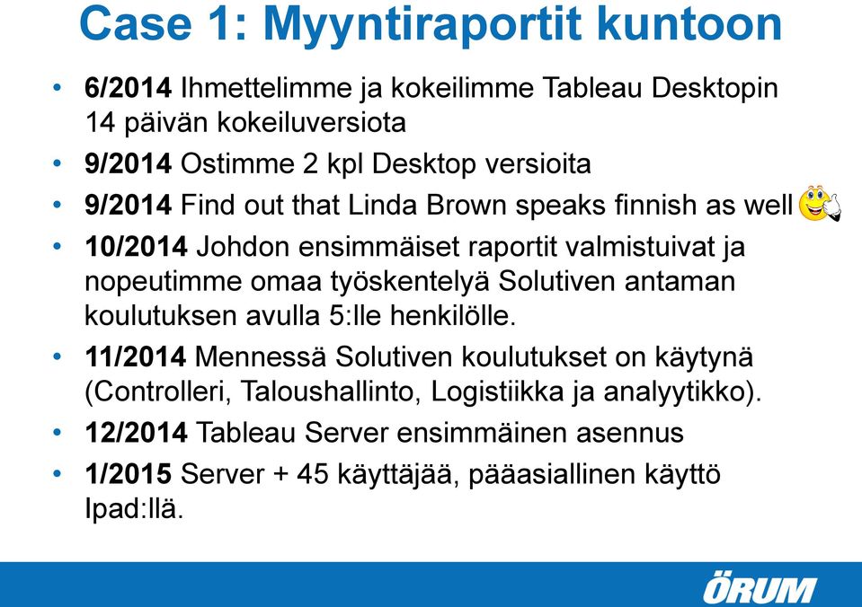 työskentelyä Solutiven antaman koulutuksen avulla 5:lle henkilölle.