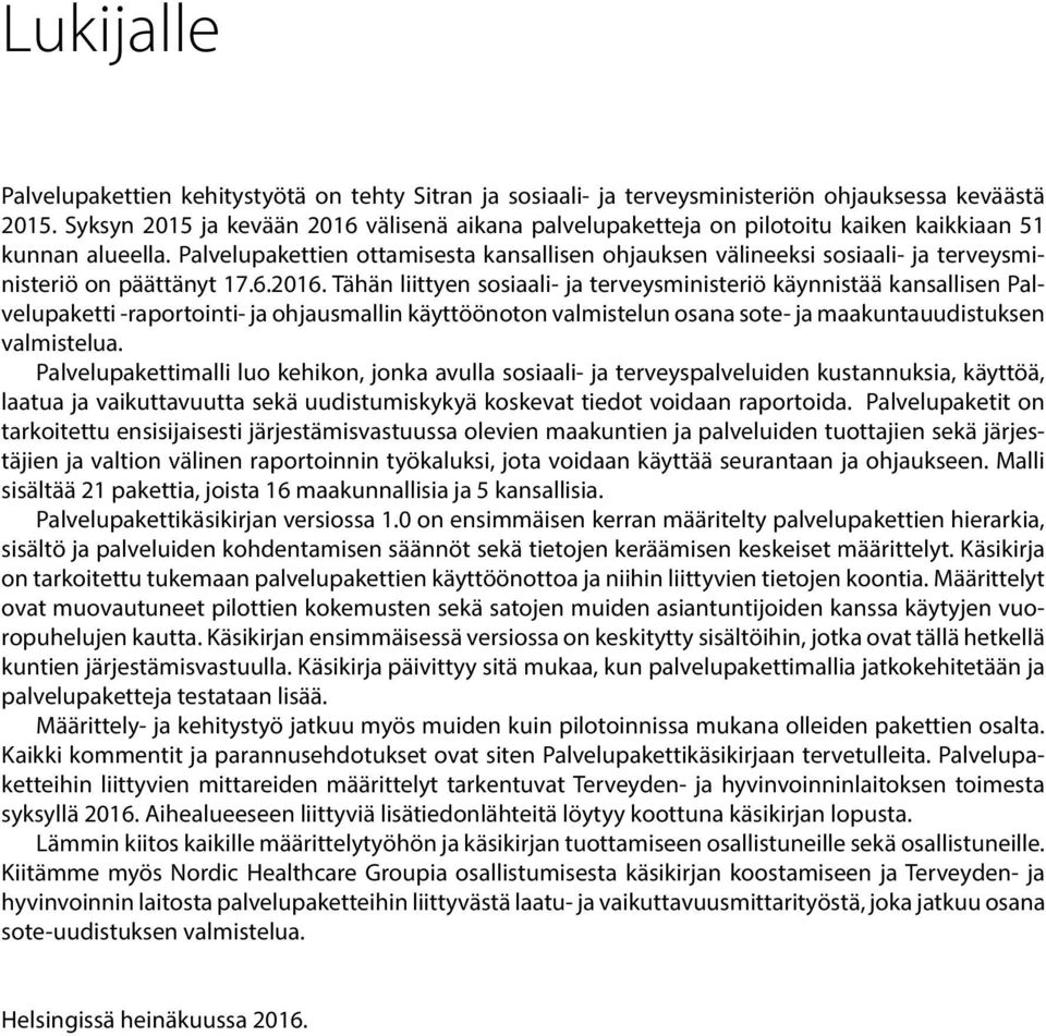 Palvelupakettien ottamisesta kansallisen ohjauksen välineeksi sosiaali- ja terveysministeriö on päättänyt 17.6.2016.