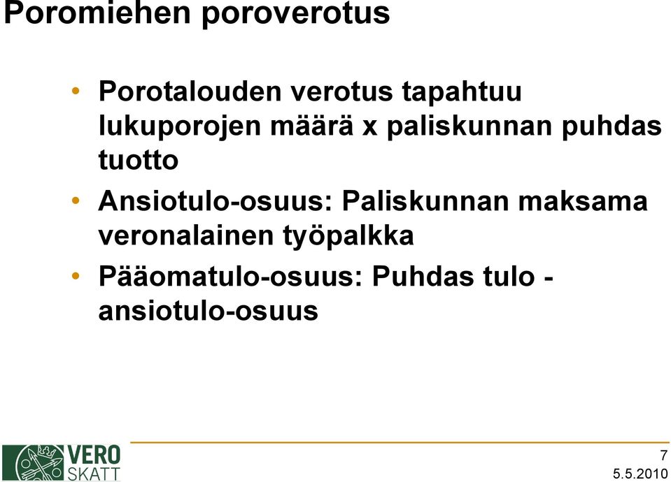 tuotto Ansiotulo-osuus: Paliskunnan maksama