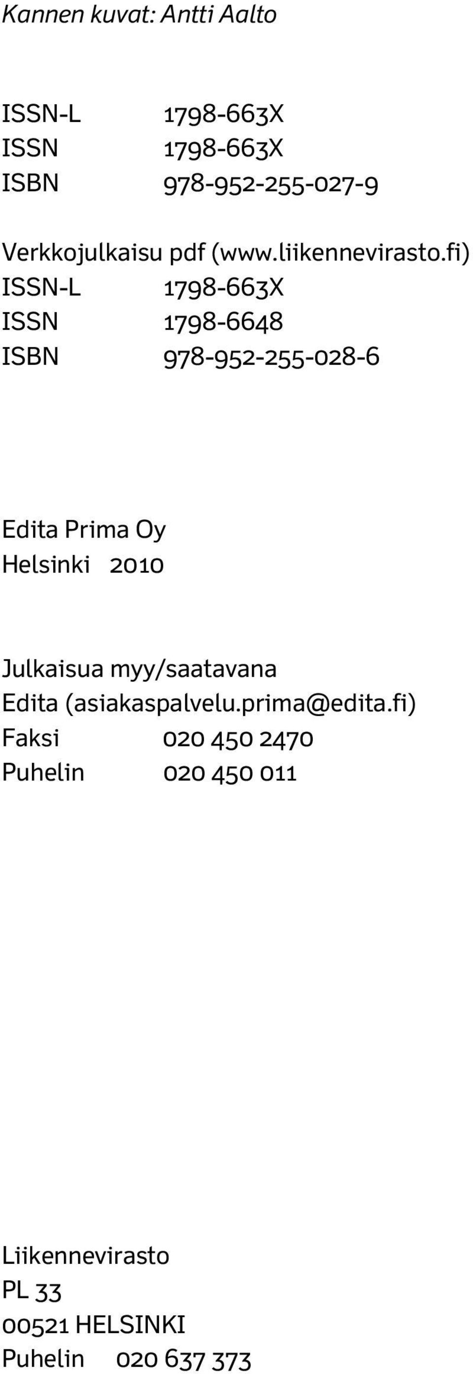 fi) ISSN-L 1798-663X ISSN 1798-6648 ISBN 978-952-255-028-6 Edita Prima Oy Helsinki 2010
