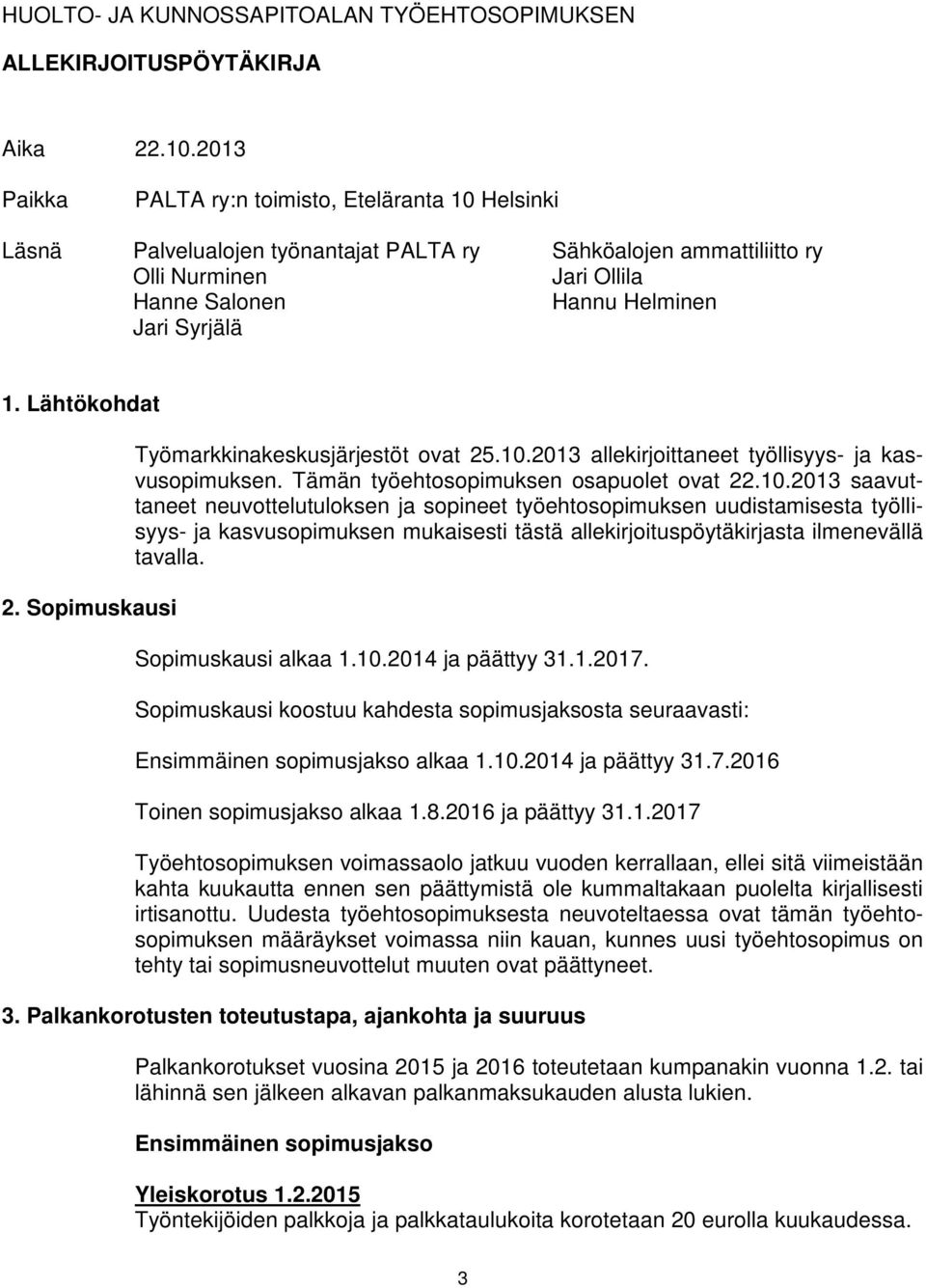 Lähtökohdat 2. Sopimuskausi Työmarkkinakeskusjärjestöt ovat 25.10.