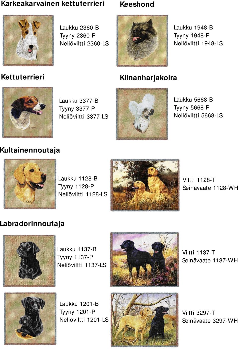 Kultainennoutaja Laukku 1128-B Tyyny 1128-P Neliöviltti 1128-LS Viltti 1128-T Seinävaate 1128-WH Labradorinnoutaja Laukku 1137-B