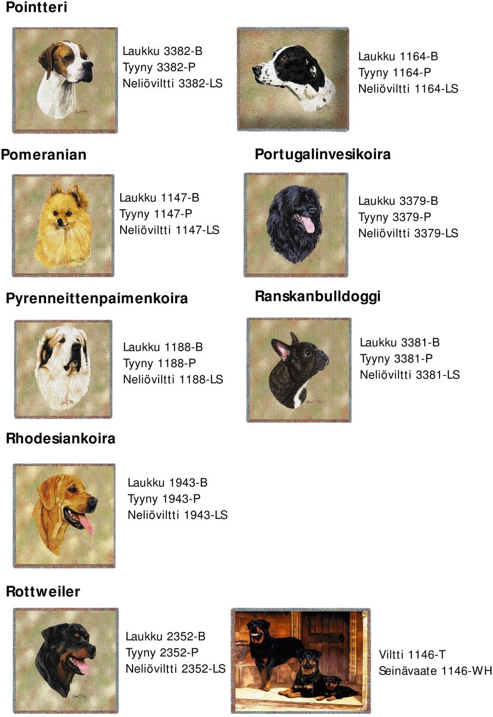 Pyrenneittenpaimenkoira Ranskanbulldoggi Laukku 1188-B Tyyny 1188-P Neliöviltti 1188-LS Laukku 3381-B Tyyny 3381-P Neliöviltti