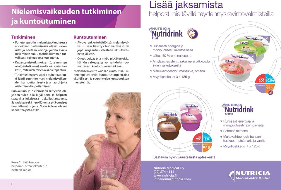 Kuvantamistutkimuksen (useimmiten röntgentutkimus) avulla nähdään tarkasti, mitä nielemisen aikana tapahtuu.