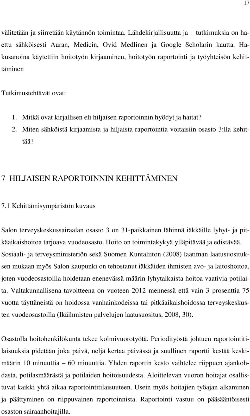 Miten sähköistä kirjaamista ja hiljaista raportointia voitaisiin osasto 3:lla kehittää? 7 HILJAISEN RAPORTOINNIN KEHITTÄMINEN 7.