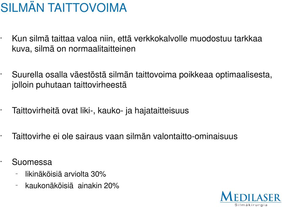 puhutaan taittovirheestä Taittovirheitä ovat liki-, kauko- ja hajataitteisuus Taittovirhe ei ole